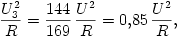 
\frac{U_{3}^2}{R}=\frac{144}{169}\,\frac{U^2}{R}=0{,}85\,\frac{U^2}{R},
