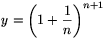 y=\left(1+\frac{1}{n}\right)^{n+1}