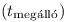 (t_{\rm{meg\'all\'o}})