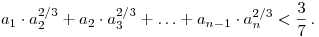 
a_1\cdot a_2^{2/3}+a_2\cdot a_3^{2/3}+\ldots+a_{n-1}\cdot a_n^{2/3}<\frac37\,.
