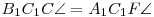 B_1C_1C \sphericalangle = A_1C_1F
\sphericalangle