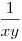 \frac{1}{xy}