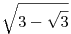 \sqrt{3-\sqrt
3}