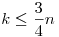 k\le\frac34n
