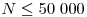 N\le 50\;000