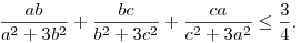 
\frac{ab}{a^2+3b^2}+\frac{bc}{b^2+3c^2} + \frac{ca}{c^2+3a^2} \le \frac{3}{4}.

