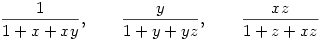 
\frac{1}{1+x+xy},\qquad \frac{y}{1+y+yz},\qquad \frac{xz}{1+z+xz}
