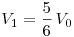 V_{1}=\frac{5}{6}\, V_{0}