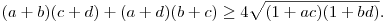 
(a+b)(c+d)+(a+d)(b+c) \ge 4\sqrt{(1+ac)(1+bd)}.
