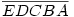 \overline{EDCBA}