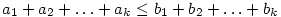 a_1+a_2+\ldots+a_k \le b_1+b_2+\ldots+b_k