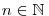 n\in
\mathbb{N}