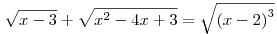 \sqrt{x-3} + \sqrt{x^2-4x+3} = \sqrt{{(x-2)}^3}