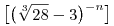\big[\big(\root3\of{28}-3\big)^{-n}\big]