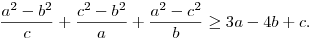 
\frac{a^{2}-b^{2}}{c}+\frac{c^{2}-b^{2}}{a}+\frac{a^{2}-c^{2}}{b}\ge 3a-4b+c.
