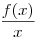 \frac{f(x)}x