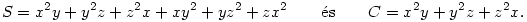 
S= x^2y+y^2z+z^2x+xy^2+yz^2+zx^2 \qquad \hbox{\'es}\qquad C=x^2y+y^2z+z^2x.
