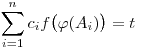 
\sum_{i=1}^n c_if\big(\varphi(A_i)\big)=t
