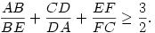 
\frac{AB}{BE}+\frac{CD}{DA}+\frac{EF}{FC}\ge\frac32.
