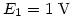 \mathcal{E}_{1}=1~\rm V