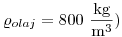 \varrho_\text{olaj}= 800~\frac{\rm kg}{\rm m^3})