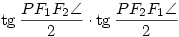 
\mathop{\rm tg} \frac{PF_1F_2\sphericalangle}{2}\cdot \mathop{\rm tg} \frac{PF_2F_1\sphericalangle}{2}

