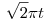 \sqrt{2}\pi t