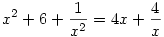 x^2+6+\frac{1}{x^2}=4x+\frac{4}{x}