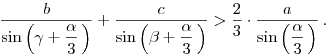 
\frac{b}{\sin \Big(\gamma + \dfrac{\alpha}{3}\,\Big)} +
\frac{c}{\sin \Big(\beta + \dfrac{\alpha}{3}\,\Big)} > \frac{2}{3} \cdot
\frac{a}{\sin \Big(\dfrac{\alpha}{3}\,\Big)}\,.
