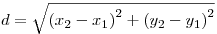 d=\sqrt{{(x_{2}-x_{1})}^{2} +{(y_{2}-y_{1})}^{2}}