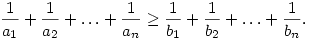 
\frac1{a_1}+\frac1{a_2}+\ldots+\frac1{a_n} \ge \frac1{b_1}+\frac1{b_2}+\ldots+\frac1{b_n}.
