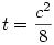 t=\frac{c^2}{8}
