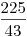 \frac{225}{43}