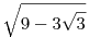 \sqrt{9-3\sqrt 3}