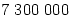 7\;300\;000