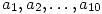 a_1,a_2,\ldots, a_{10}