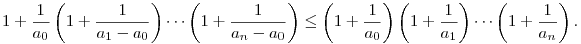 
1 + \frac1{a_0} \left(1+\frac1{a_1-a_0}\right) \cdots \left(1+\frac1{a_n-a_0}\right) \le \left(1+\frac1{a_0}\right)
\left(1+\frac1{a_1}\right) \cdots \left(1+\frac1{a_n}\right).
