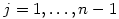 j=1,\ldots,n-1