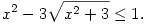 
x^2-3\sqrt{x^2+3}\le 1.
