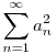 \sum_{n=1}^\infty a_n^2