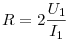 R=2\frac{U_1}{I_1}
