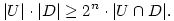 
|\mathcal{U}| \cdot |\mathcal{D}| \ge 2^n \cdot |\mathcal{U}\cap\mathcal{D}|.
