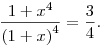
\frac{1+x^4}{{(1+x)}^4} = \frac{3}{4}.
