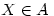X\in\mathcal{A}