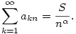 
\sum_{k=1}^\infty a_{kn} = \frac{S}{n^\alpha}.
