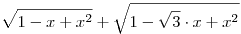 
\sqrt{1-x+x^{2}}+\sqrt{1-\sqrt{3}\cdot x+x^{2}}
