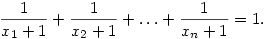 
\frac1{x_1+1}+\frac1{x_2+1}+\ldots+\frac1{x_n+1}=1.
