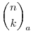 {\binom{n}{k}}_{a}