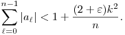 
\sum_{\ell=0}^{n-1} |a_\ell| < 1+\frac{(2+\varepsilon)k^2}{n}.
