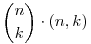 
\binom{n}{k}\cdot(n,k)
